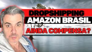 Dropshipping na Amazon do Brasil Ainda Compensa? Ganhar Dinheiro na Amazon